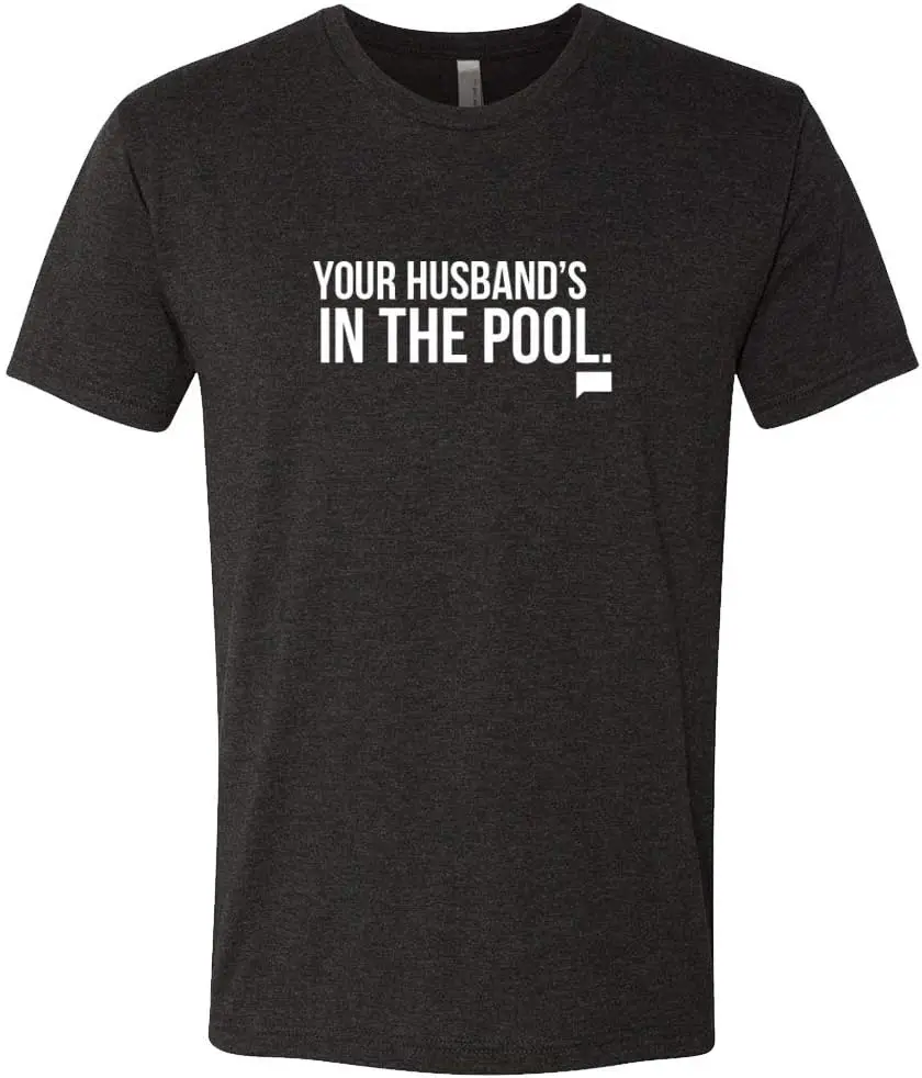 The Real Housewives of New Jersey Your Husband's in The Pool Men's Tri-Blend Short Sleeve T-Shirt