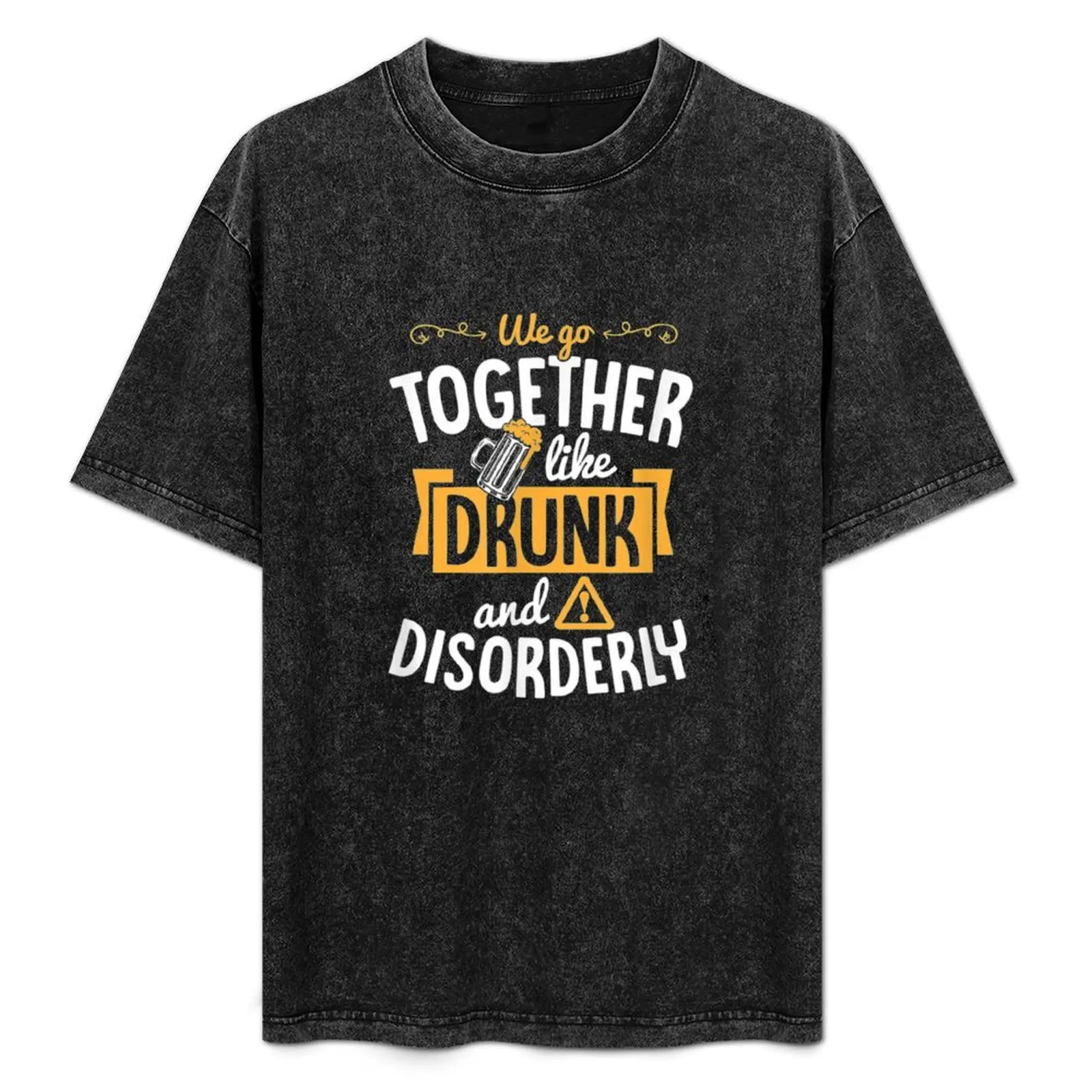 We Go Together Like Drunk And Disorderly Valentines Couple T-Shirt baggy shirts boys whites t shirts for men