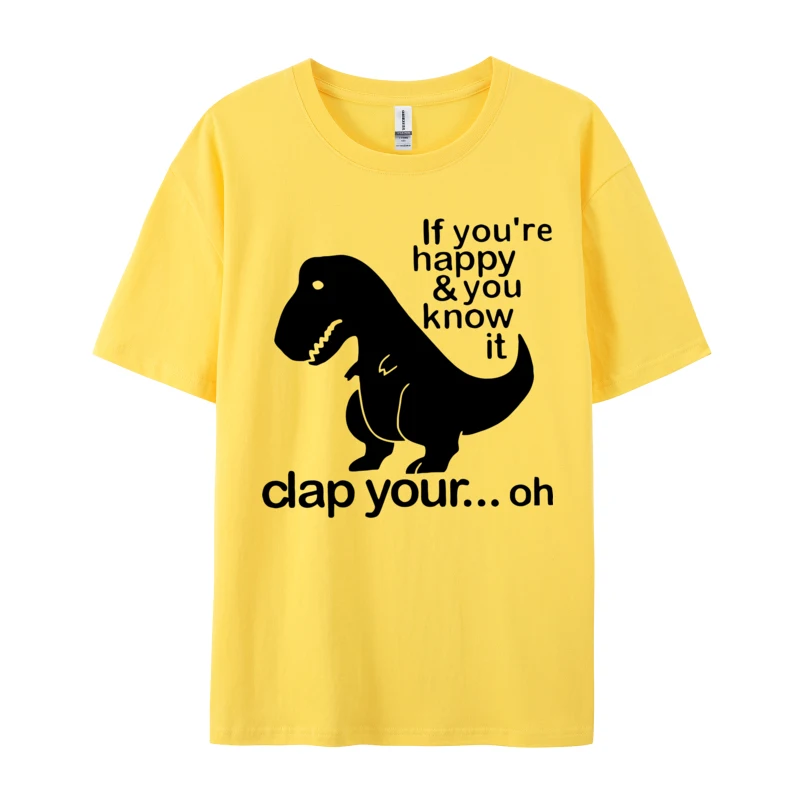 Think Deeply Dinosaur Printed T-Shirt Fashionable Dinosaur If You'Re Happy T-Shirts Premium Cotton T Shirt For Men Tops