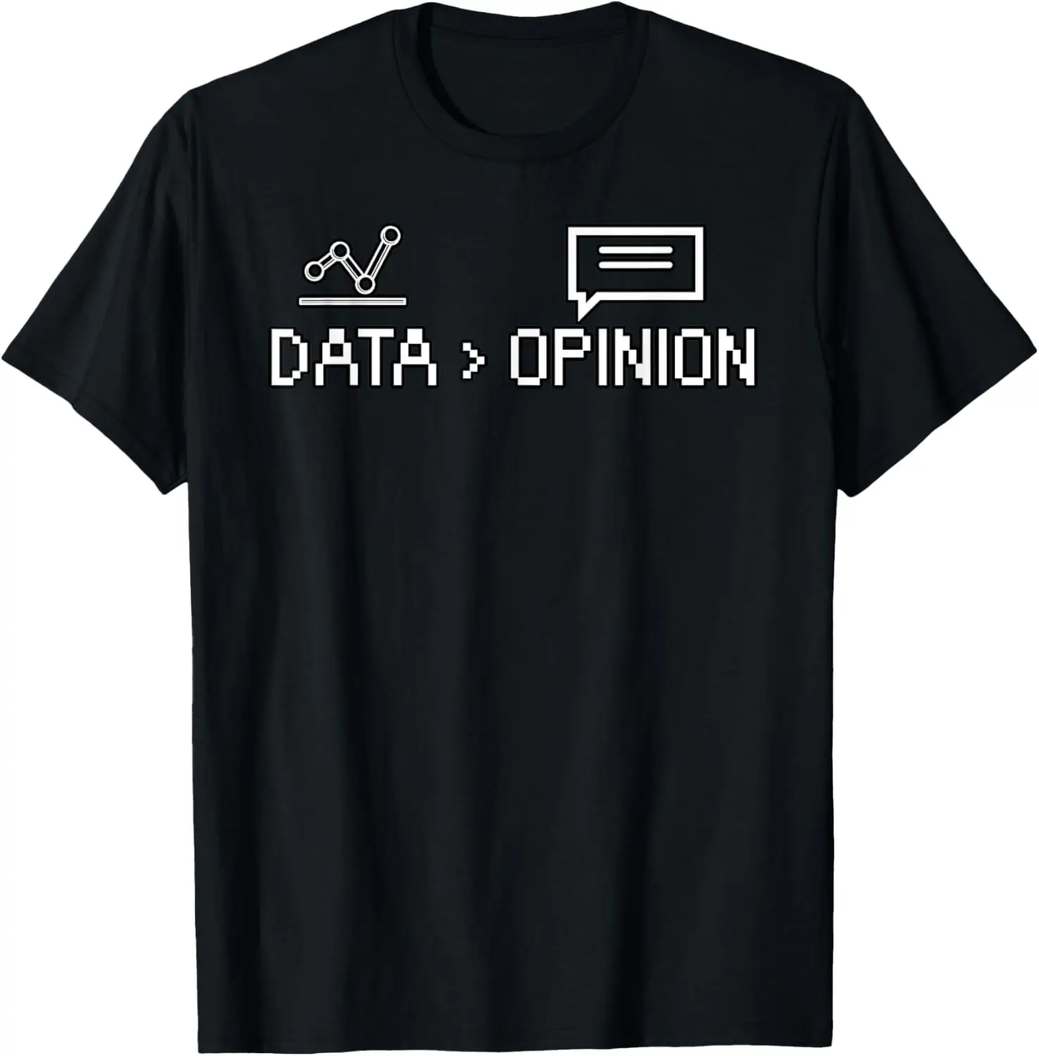 Data Science and Statistics Data Opinion T-Shirt Print Original Design Gifts T Shirts Customizable Mens T Shirt Camiseta