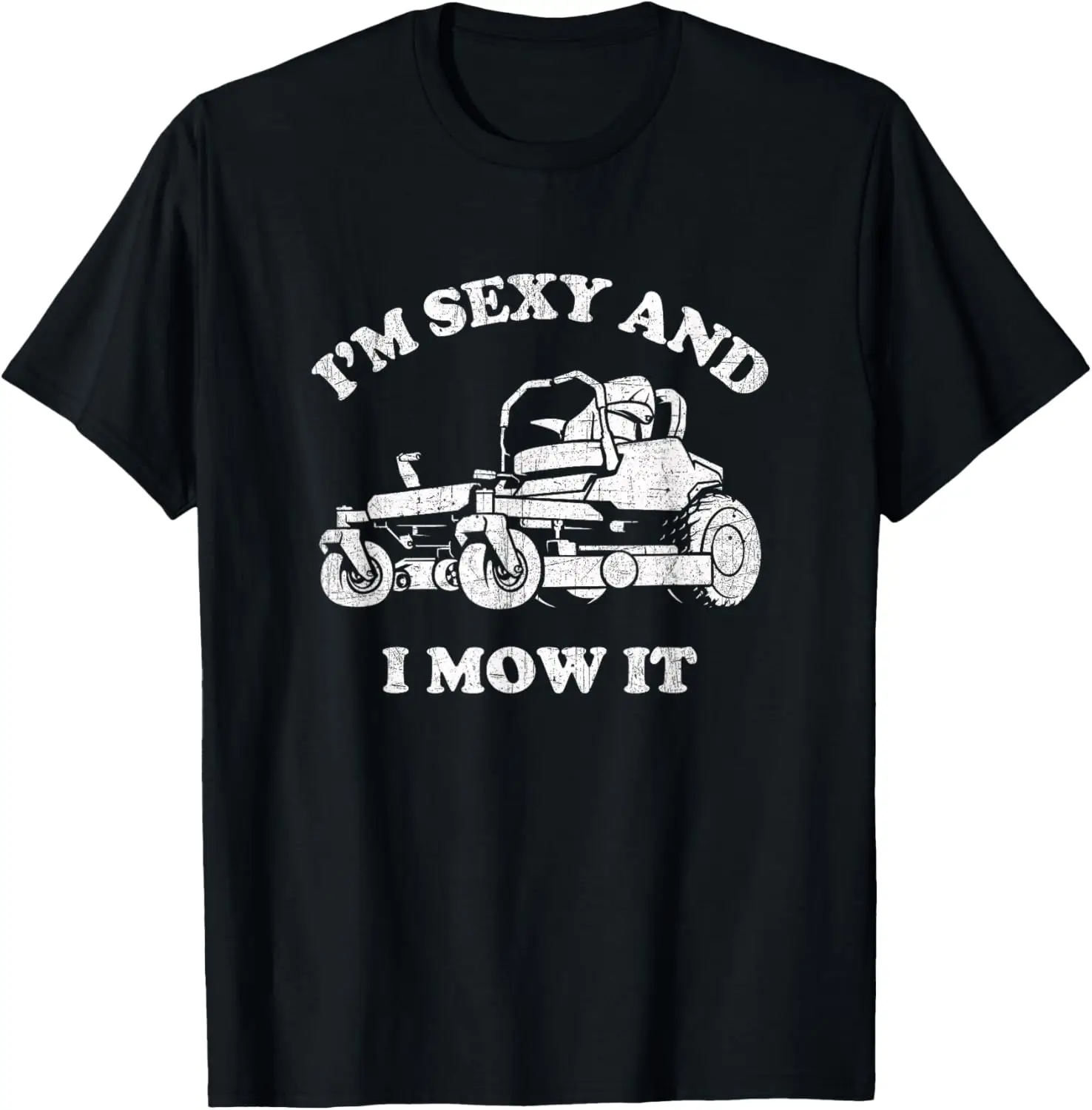 I'm Sexy And I Mow It Riding Mower - Dad Mowing Lawn T-Shirt 100% Cotton Trendy Y2K Short-Sleeve Tee – Soft, Quick-Drying, &