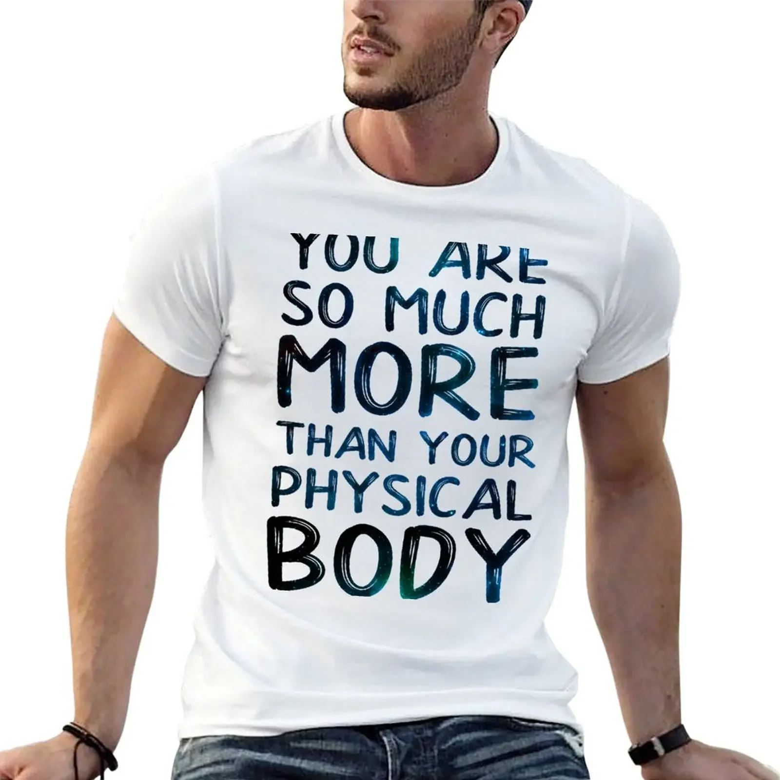 You are so much more than your physical body T-Shirt Blouse valentines clothes anime t shirts sweat shirts, men