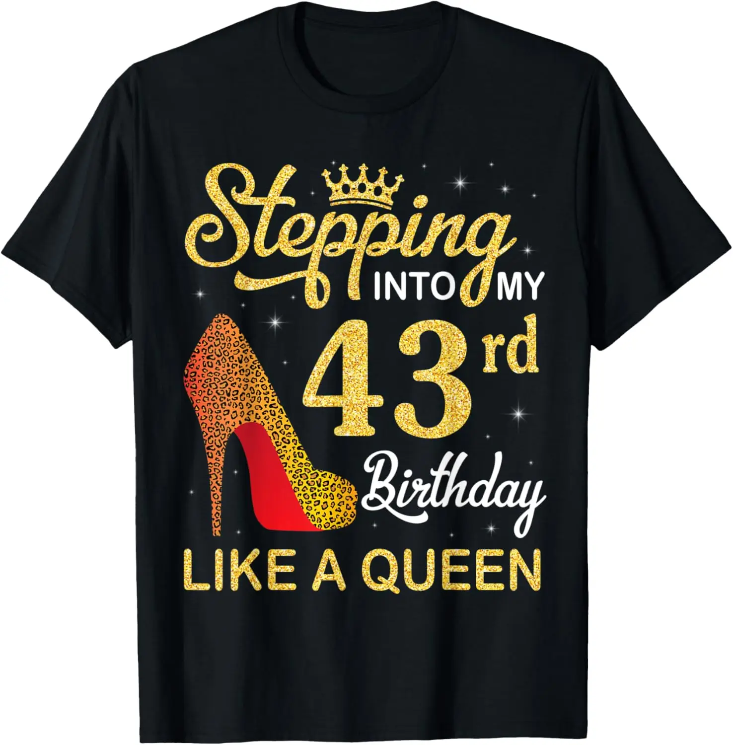 Stepping Into My 43rd Birthday Like A Queen Happy 43 Years T-Shirt