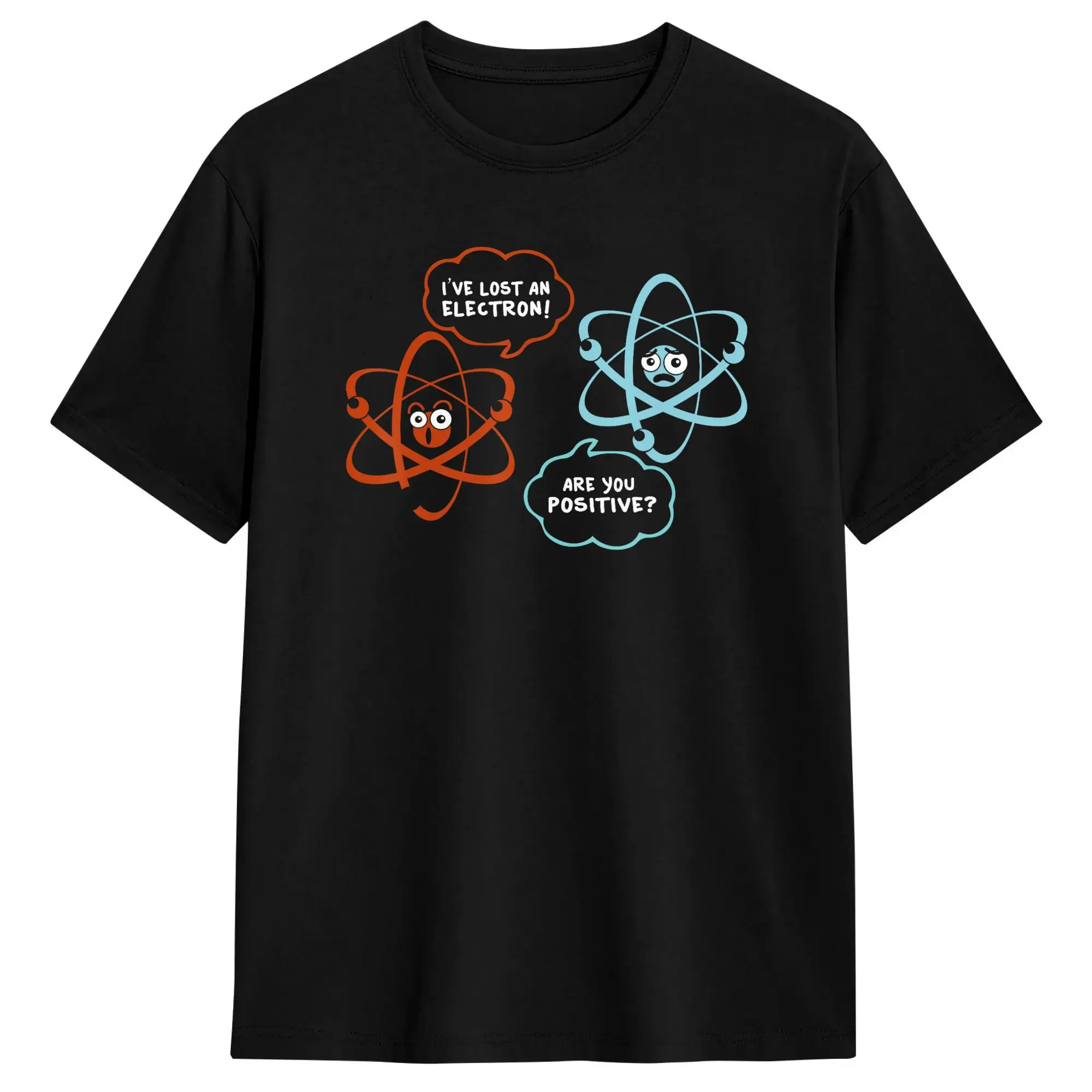 I‘ve Lost An Electron Are You Positive Funny Chemist 100 Cotton T Shirt For Men's Beach  Vintage T Shirts O Neck Hipster Tee