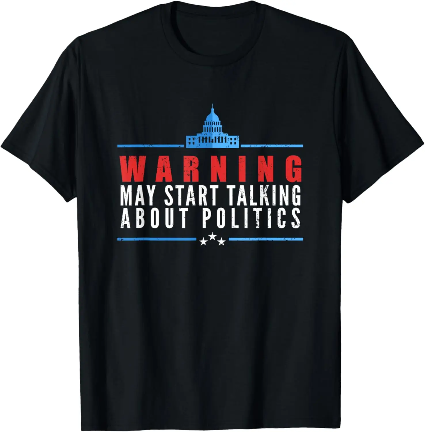 Warning May Start Talking About Politics T-Shirt