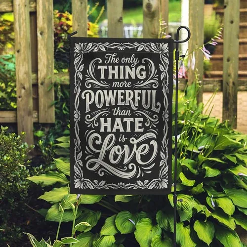 Love is More Powerful Than Hate Garden Flag Inspirational Quote Outdoor Decor RRI