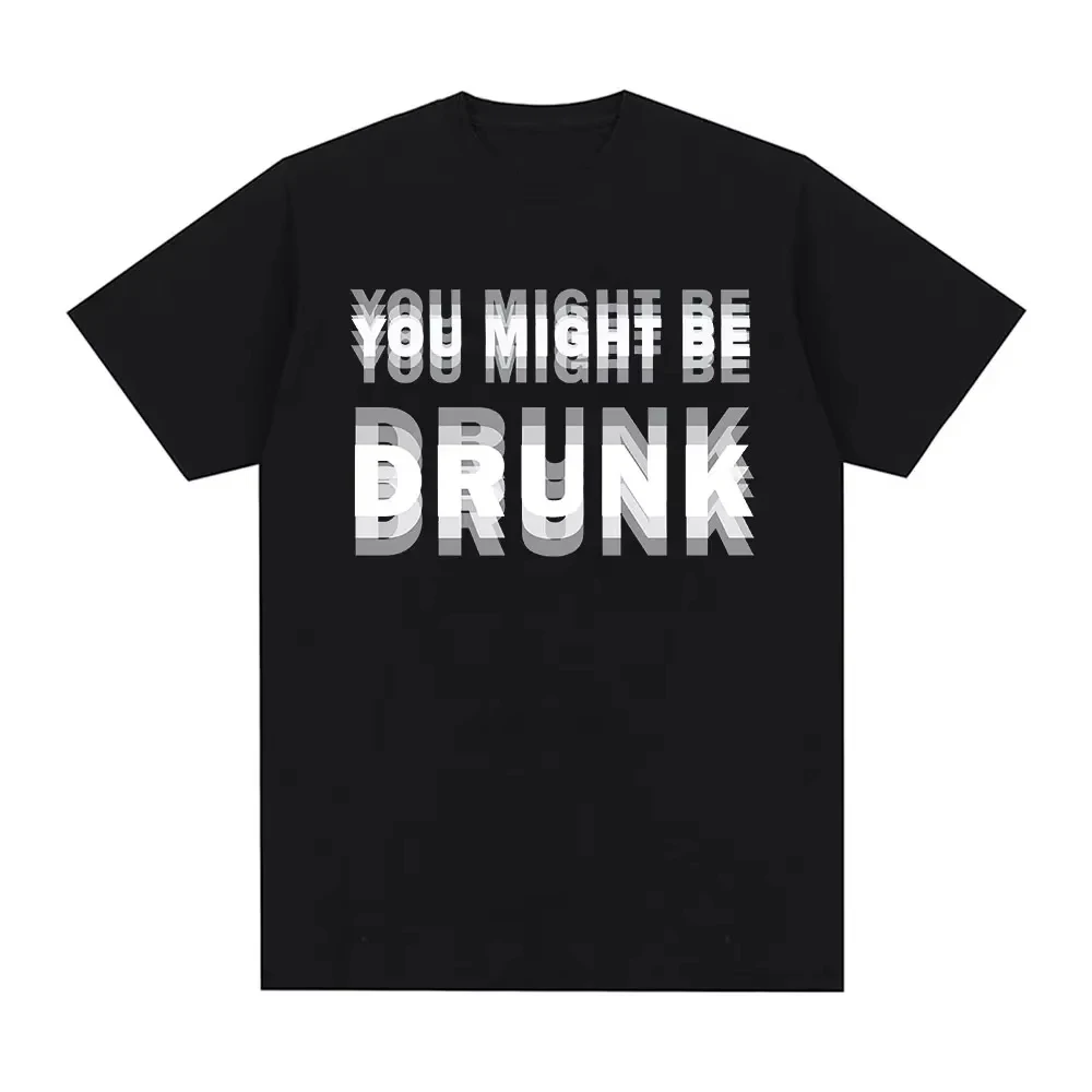 Image of Lustiges Trink-Humor-T-Shirt „Du bist vielleicht betrunken“ – Drinker-Grafik-Spruch-T-Shirts, modische Humor-Streetwear, kurzärmelige T-Shirts
