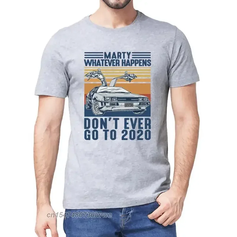 Marty Whatever Happens Don't Ever Go To Vintage Unisex Men T-Shirt Cotton Gift Women Top Tee S