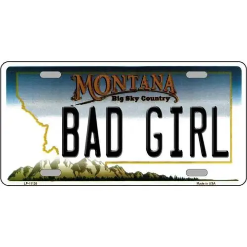 Bad Girl Montana Novelty Art License Plate Metal Tin Sign Plaque Wall Decor