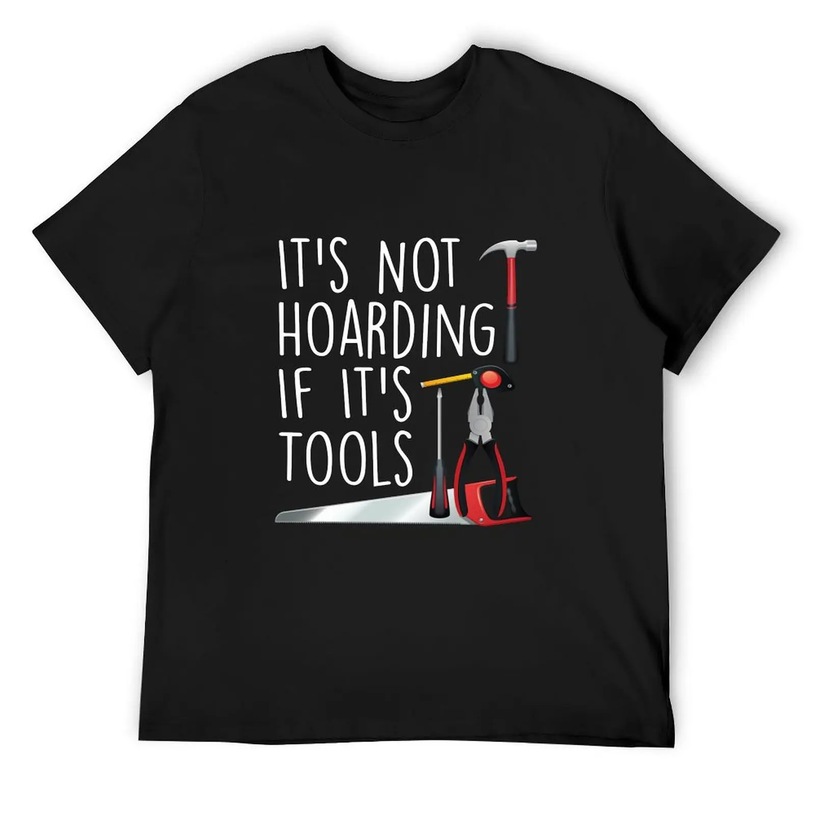 

It's Not Hoarding If It's Tools T-shirt ,funny shirt, handyman,quotes, handywoman, gift for dad, gift for mom, tools, ca T-Shirt