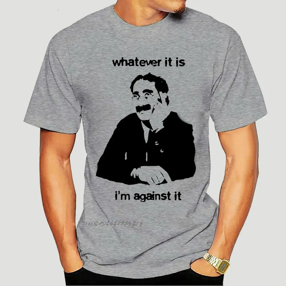 Groucho Marx Whatever It Is Im Against It T-Shirt S - 5XL Sillytees 2573D