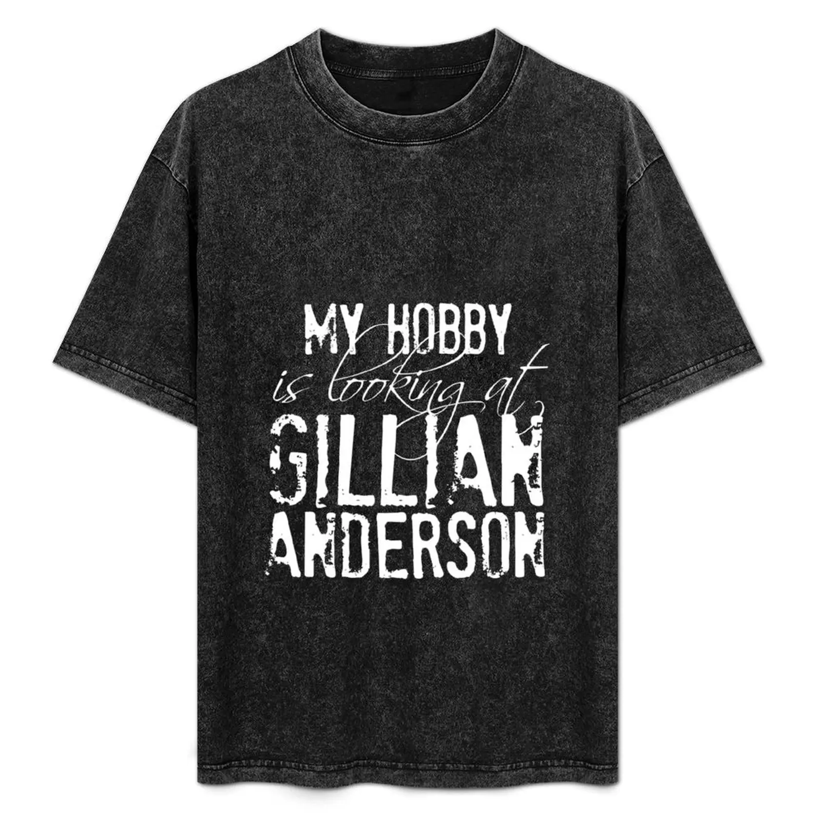 

My Hobby is Looking at Gillian Anderson Shirt (white print) T-Shirt t shirts for man graphic vintage T-Shirt