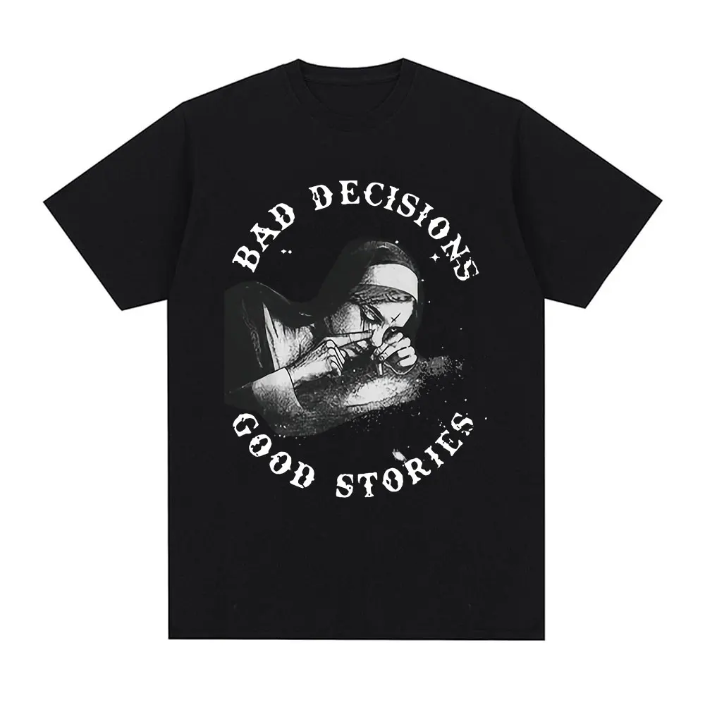 Bad Decisions Good Stories Funny Meme Nun Smoking T-shirts Fashion Casual Cotton T-shirt Men Women Gothic Short Sleeve T Shirts