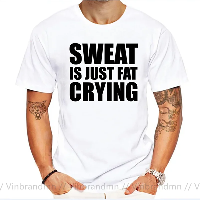 Funny Sweat Is Just Fat Crying T Shirt for men Comic Slogan Letter Printed T-Shirt Sweat Shirt Tops Tee Shirt Sporting Clothing