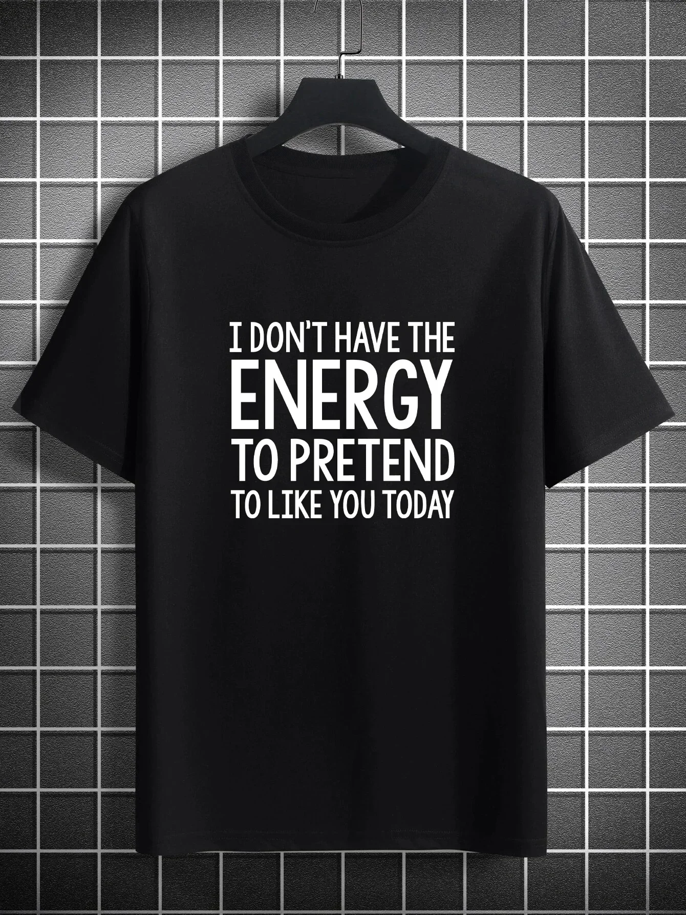 \'I Don\'t Have The Energy To Pretend To Like You Today\' Print T-Shirt for Men\'s Casual Crew Neck Fashion Regular and Oversize Tee