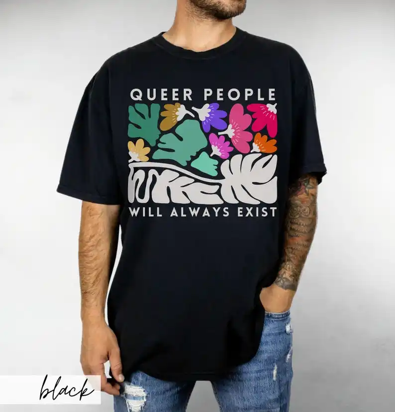 Queer People Will Always Exist Shirt, Colorful Matisse Inspired Boho Floral LGBTQAI Queer Pride Wildflower Inclusion  T-shirt