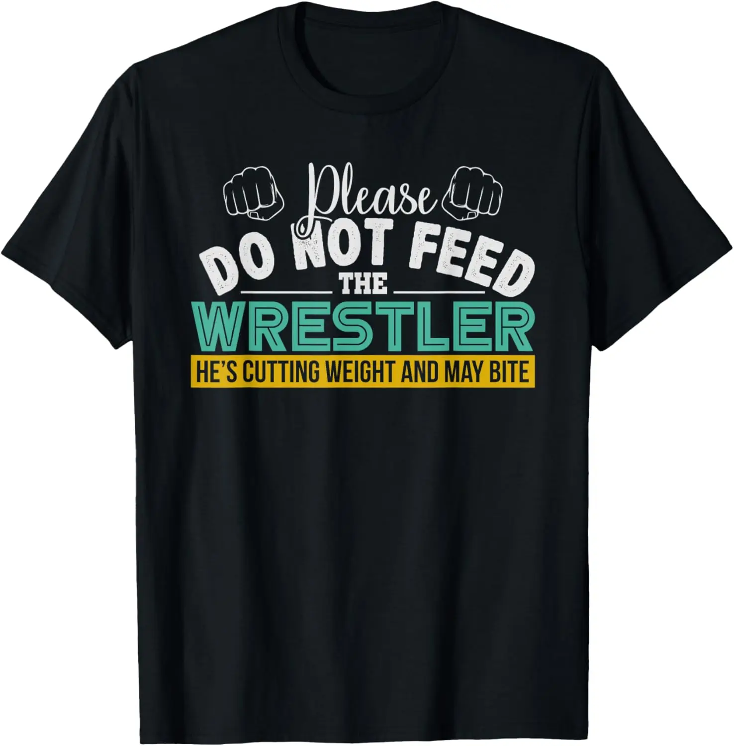 Please Do Not Feed The Wrestler - Funny Wrestling Apparel T-Shirt