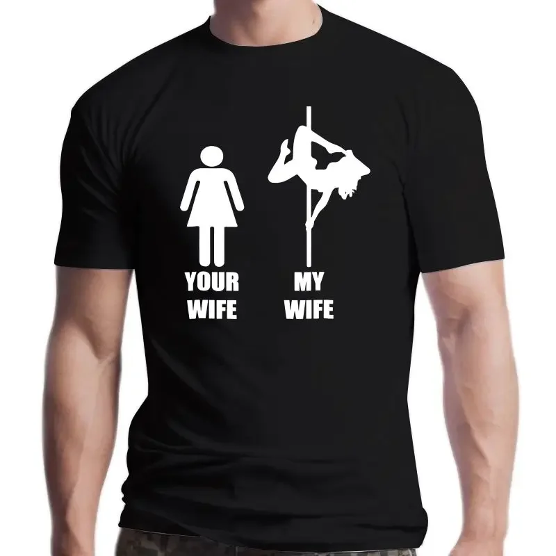 New Your Wife My Wife Pole Dancing Tshirt Short Sleeves 2021 Fashion T Shirt Men Clothing