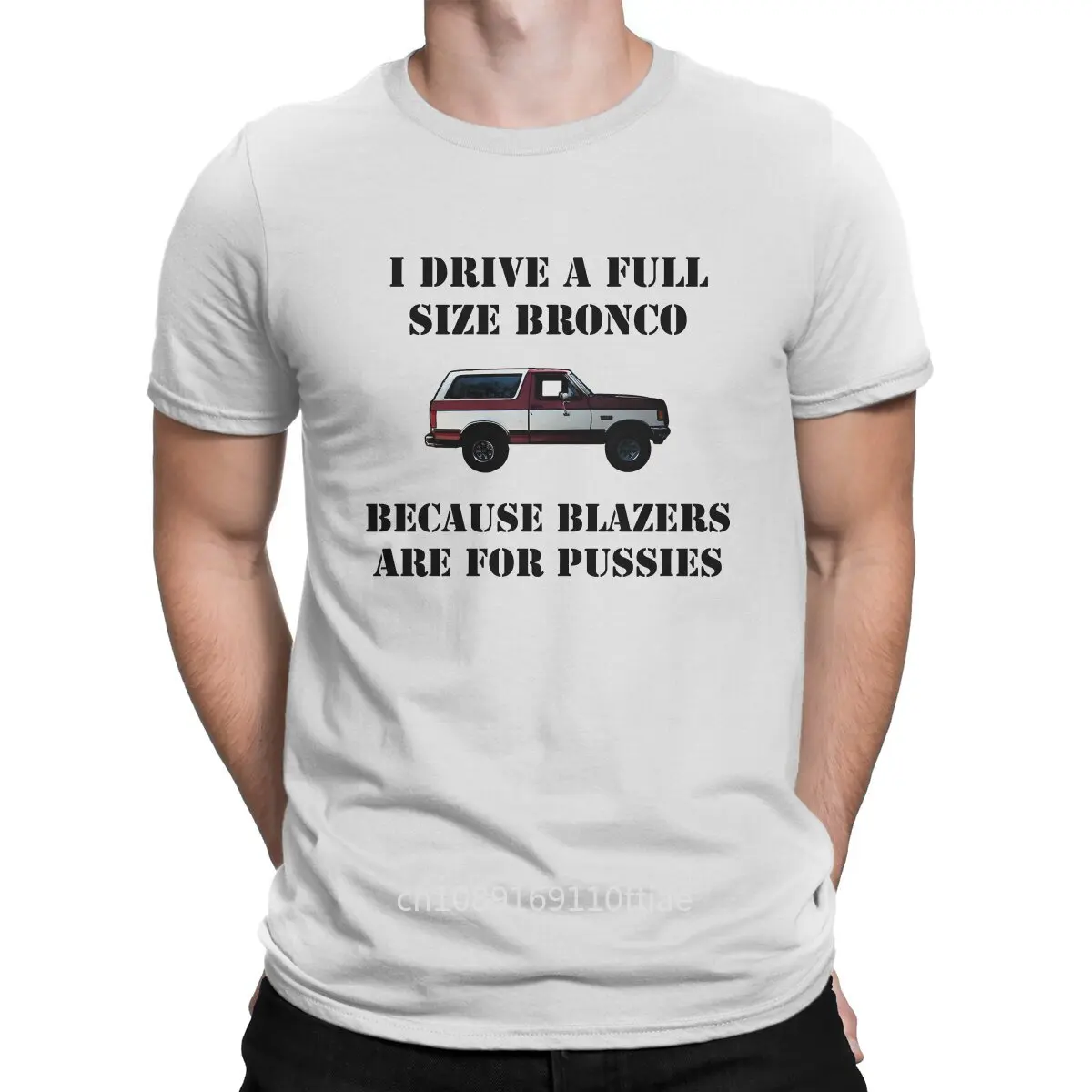 XLT Man TShirt Drive A Bronco Because Blazers Distinctive T Shirt Original Sweatshirts Hipster