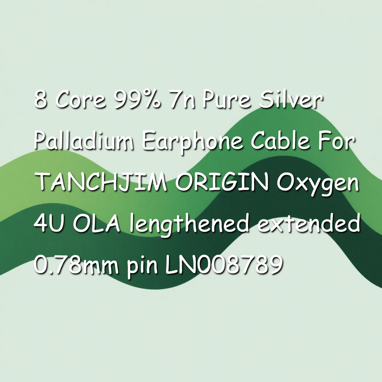 

8 Core 99% 7n Pure Silver Palladium Earphone Cable For TANCHJIM ORIGIN Oxygen 4U OLA lengthened extended 0.78mm pin LN008789