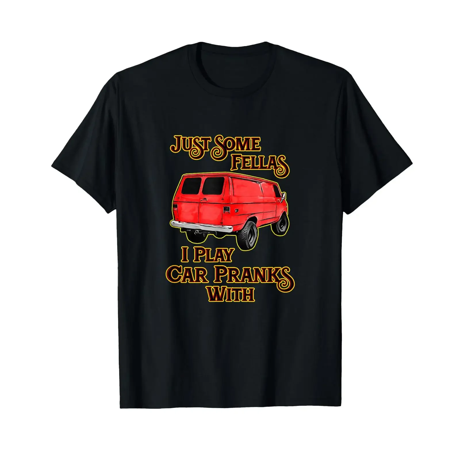 Just Some Fellas I Play Car Pranks with T Shirt vintage Washed designer clothes Unisex streetwear Breathable Stretched Stylish