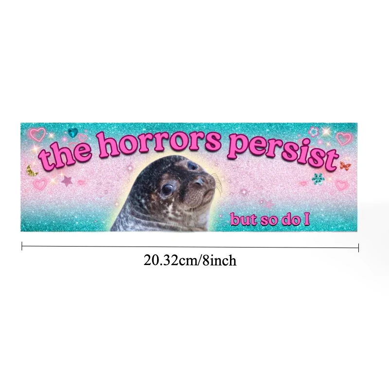 Autocollant de pare-chocs « Funny The Horrors Persist But So Do I Seal Meme » en vinyle rose pailleté, imperméable, pour voiture et ordinateur portable