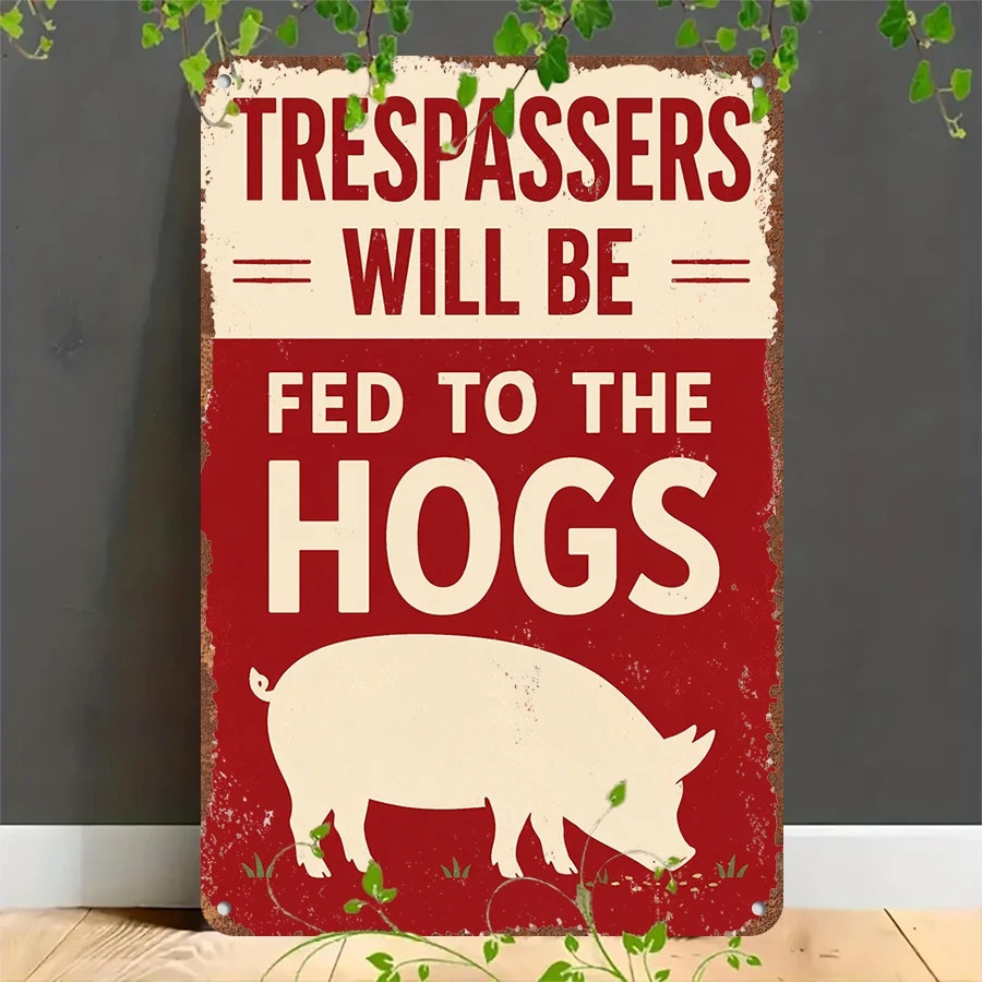 2D flat retro metal tin plate, Vintage Trespassers Fed To Hogs Farm Tin Sign, Suitable for home, garage, café, bar and garden decoration