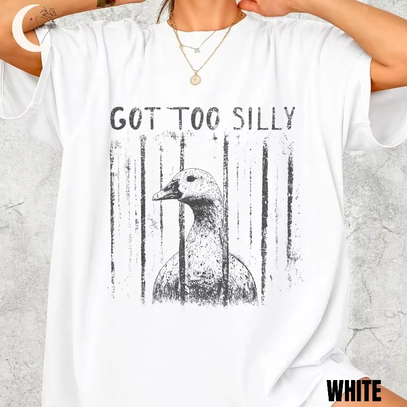 GOT TOO SILLY T Shirt Funny Goose Meme Tops Casual Loose Streetwear O Neck Y2k T Shirts Vintage Print Tees Unisex