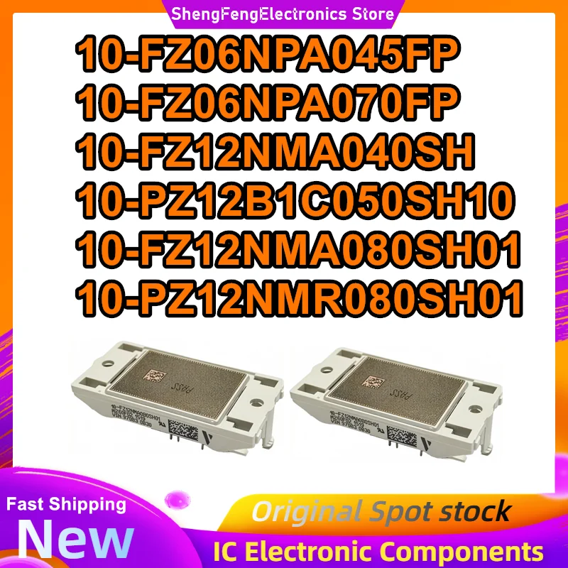 

10-FZ06NPA045FP 10-FZ06NPA070FP 10-FZ12NMA040SH 10-PZ12B1C050SH10 10-FZ12NMA080SH01 10-PZ12NMR080SH01 New Original in stock