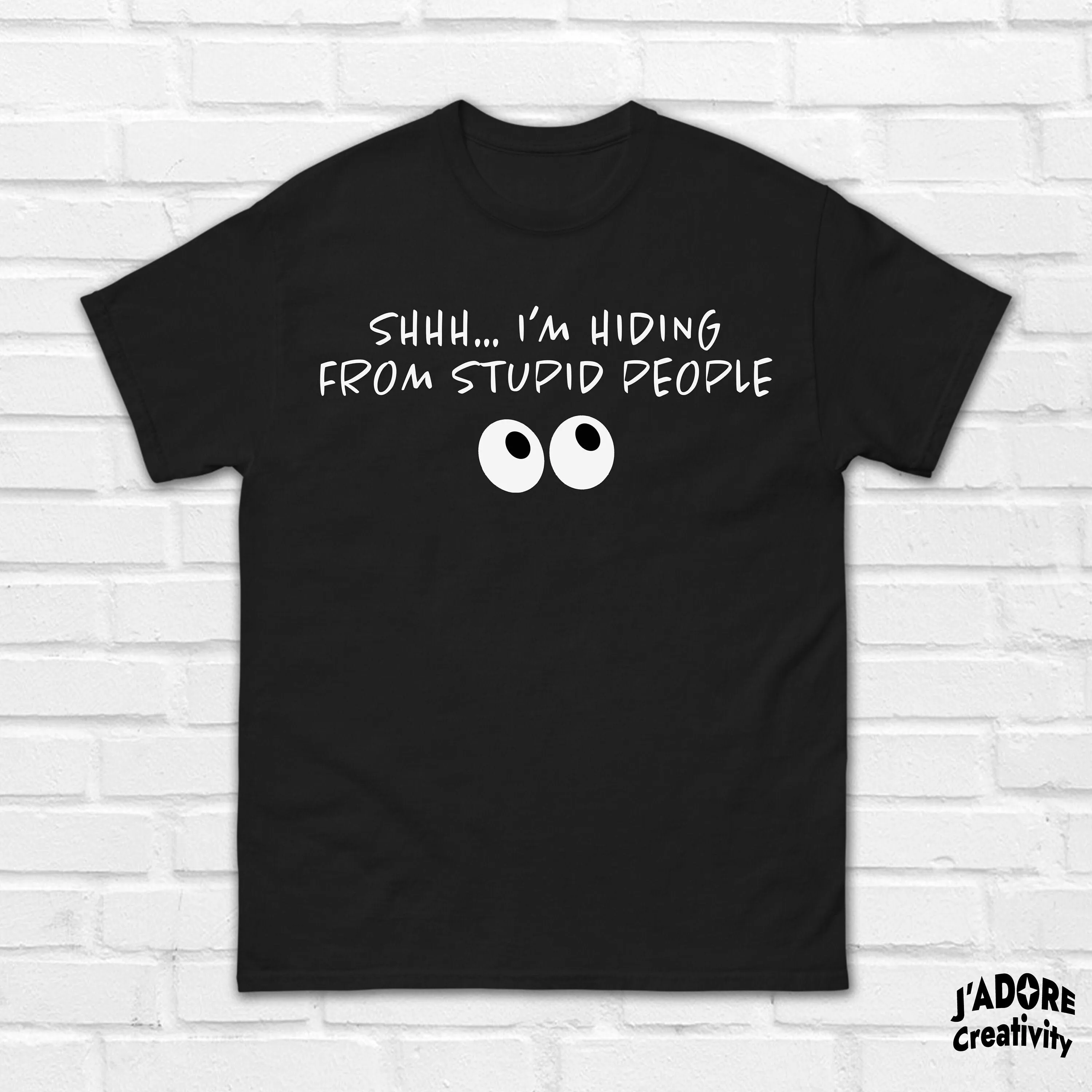 I'm Hiding From Stupid People T-shirt Stupid People Shirt Funny Stupid People Avoidance Tee