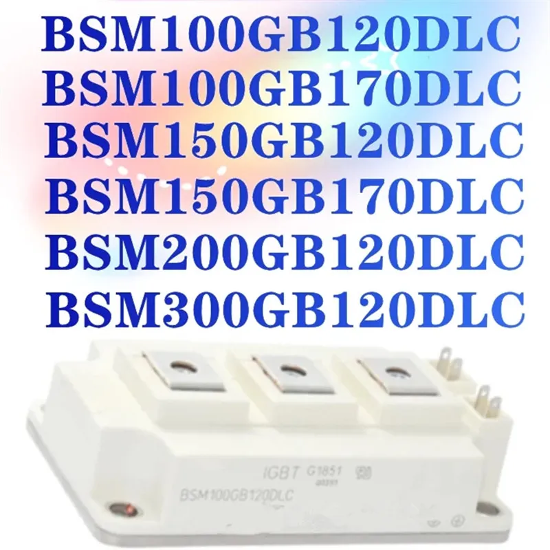 

Новый оригинальный BSM300GB120DLC BSM200GB120DLC BSM150GB120DLC BSM150GB170DLC BSM100GB120DLC BSM100GB170DLC в наличии