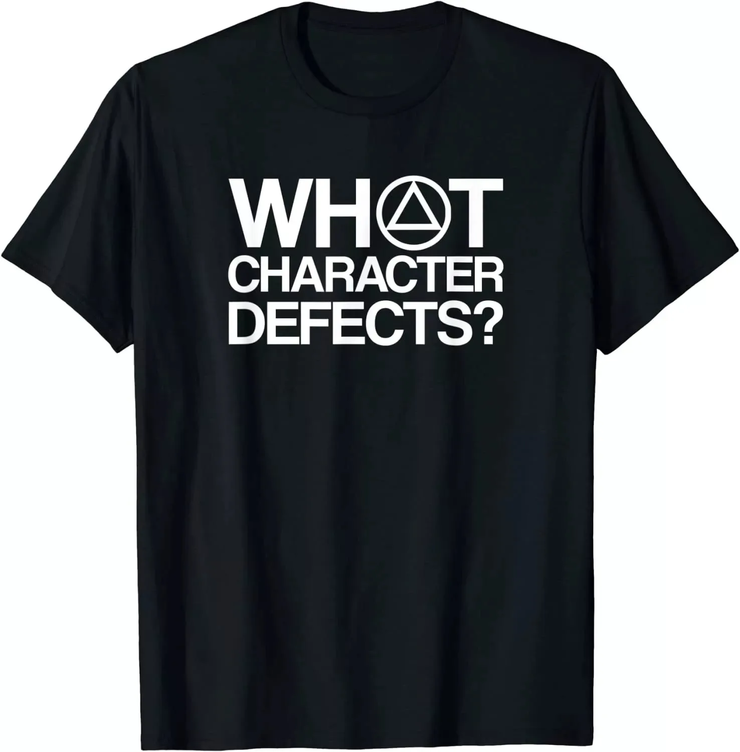 What Character Defects Anonymous Recovery Design Unisex T-Shirt S-5XL