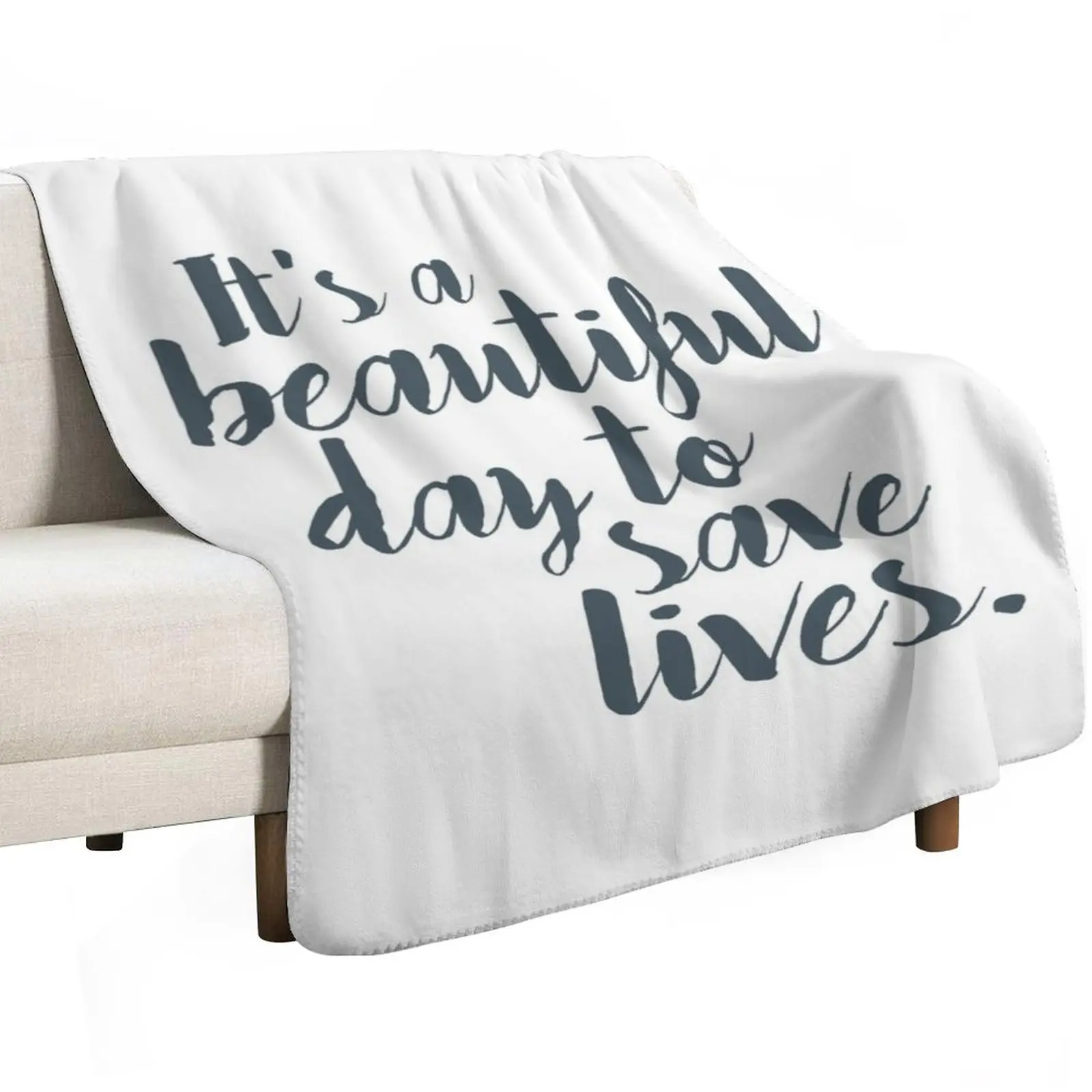 It's a beautiful day to save lives Throw Blanket Sofa Throw Flannel Decoratives Furrys Thermal For Baby Blankets