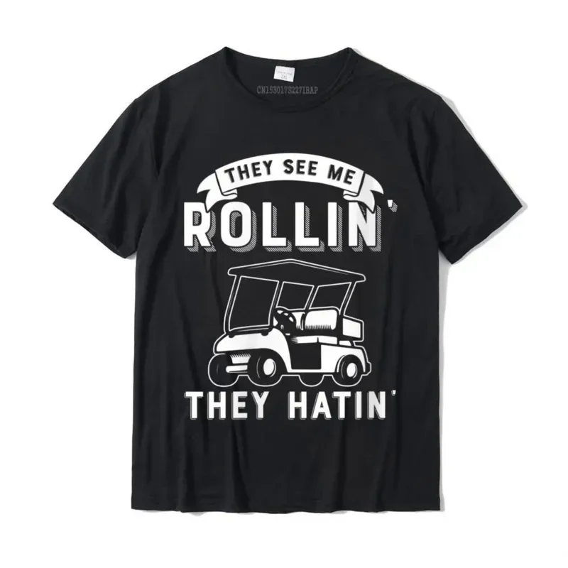 Womens They See Me Rollin They Hatin Funny Golf Cart Meme Graphic T-Shirt T Shirts Tees Prevailing Cotton Printed Design Men