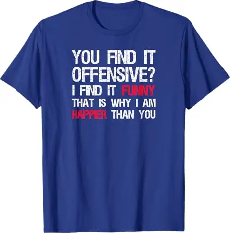 Politically Incorrect - I Am Happier Than You - Conservative T-Shirt Y2k Letters Printed Streetwear Sarcastic Joke Saying Tee
