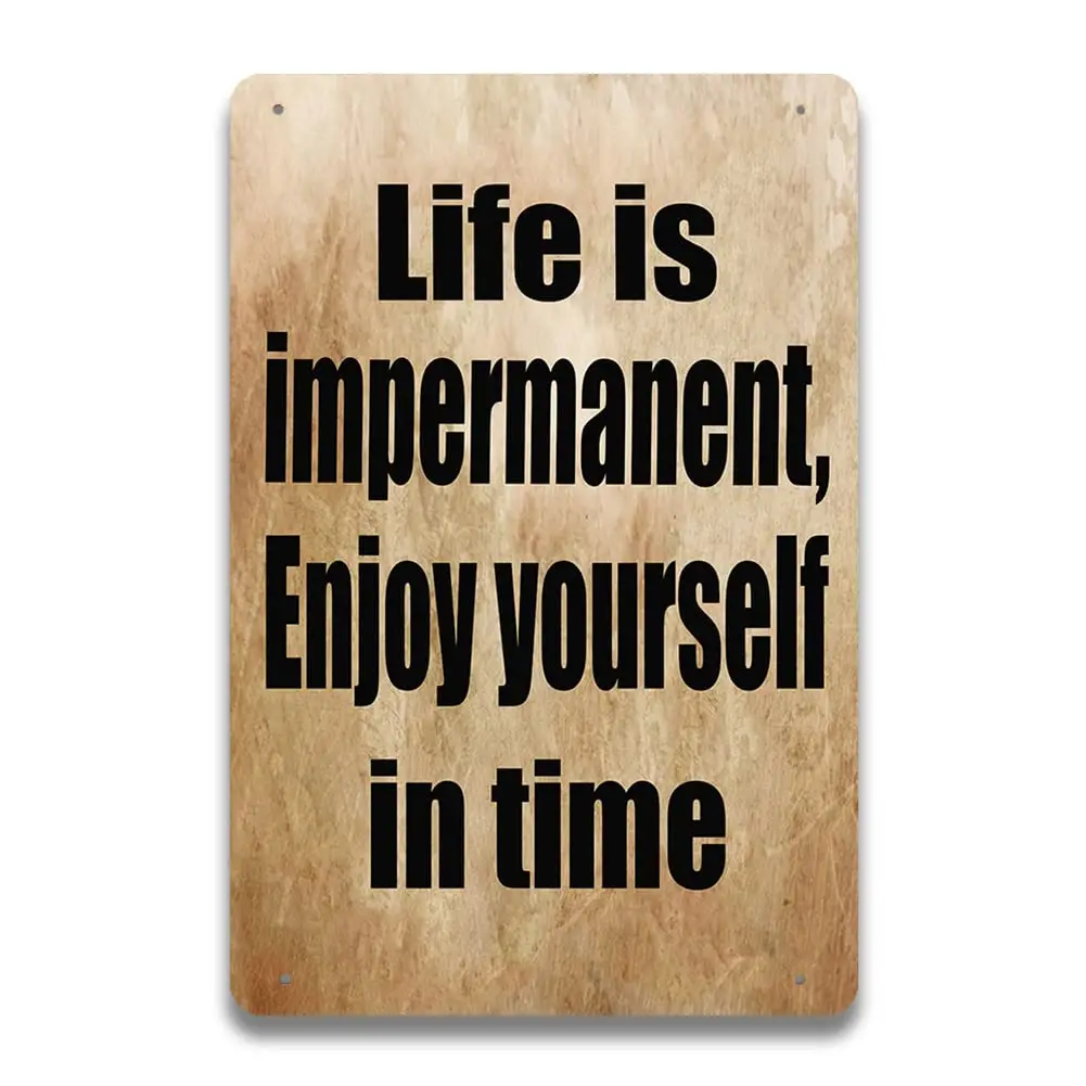 BEUIWJHE Life Is Impermanent,Enjoy Yourself Intime.Live In The Moment,Inspirational Proverbs,Vintage Bar Tin Sign,Restaurant Caf