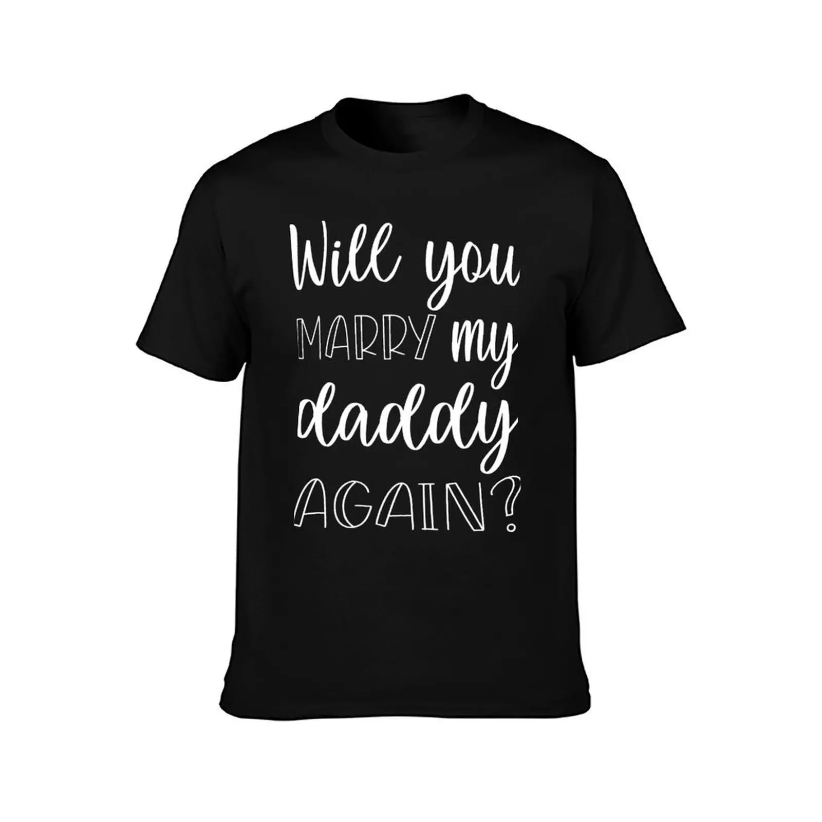 Will you marry my daddy again? marriage proposal baby onesie T-Shirt Summer Casual Cotton Tee Oversized Streetwear Tops