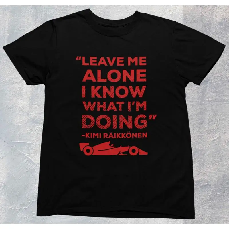 اتركني وحدي، أعرف ماذا أفعل تي شيرت Raikkonen 100 قطن ممتاز