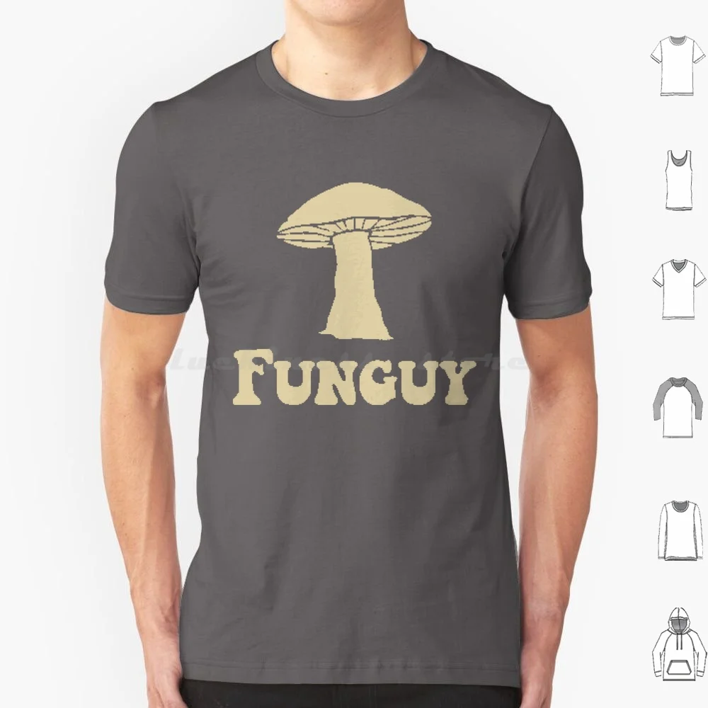 Funguy T Shirt Men Women Kids 6Xl Fungi Mushroom Joke Mushroom Joke