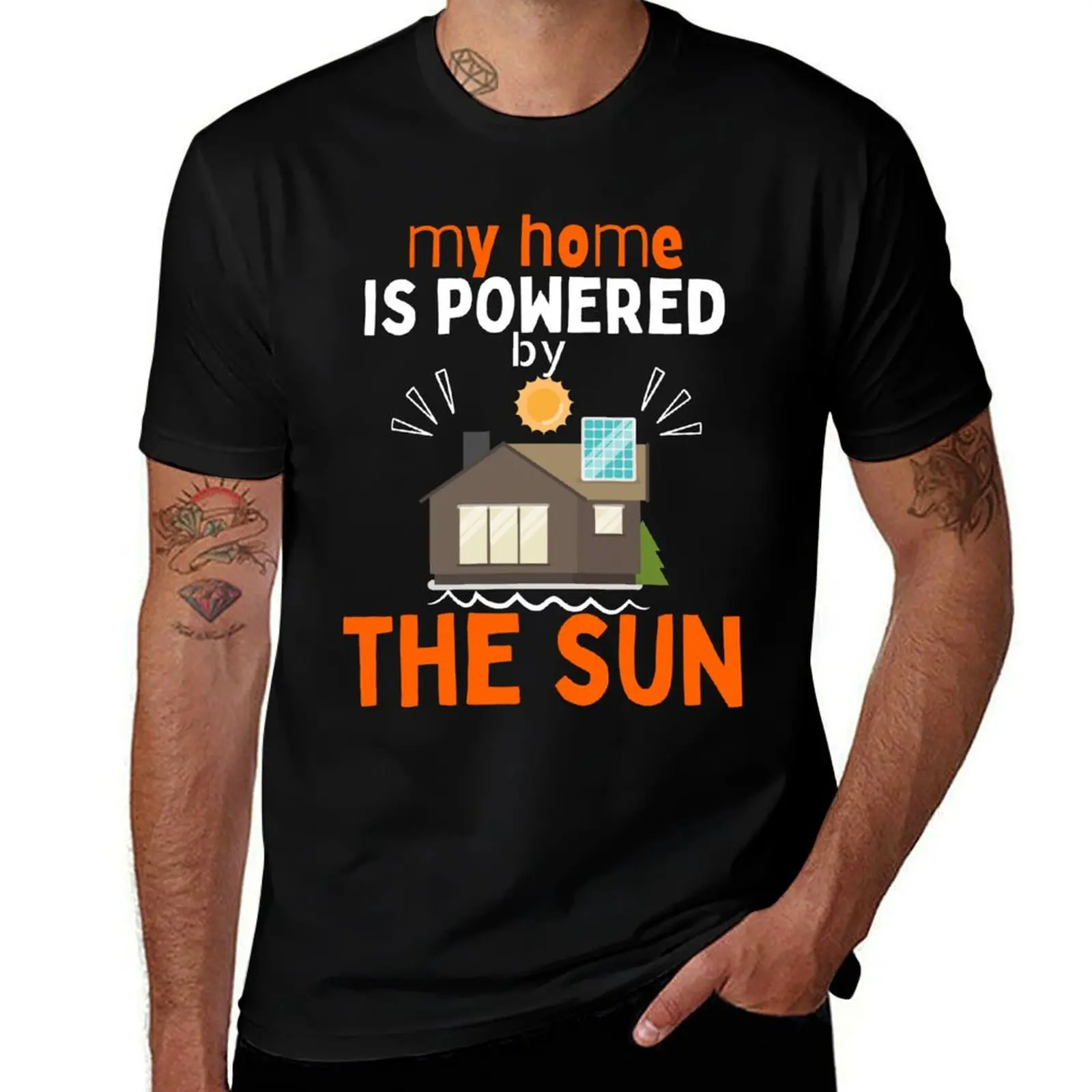 

my home is powered by the sun-solar energy- the sun power. T-Shirt cotton t shirt pack t shirts for man cotton soft T-Shirt