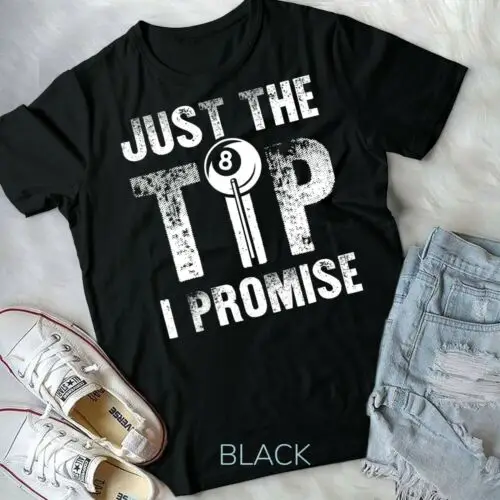 Just The Tip I Promise Billard Pool Player - Unisex Form T-Shirt