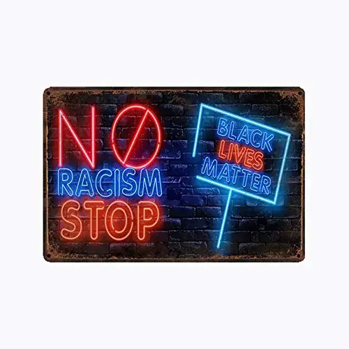 No Racism stop Racism Black Lives Matter Metal tin sign for Bar Cafe Garage Wall Decor Retro Vintage 7.87 X 11.8 inch