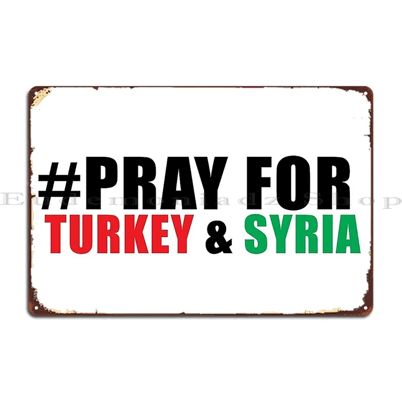 Pray For Turkey Pray For Turkey And Syria Pray For Turkey And Syria Earthquake Metal Plaque Print Garage Tin Sign Poster