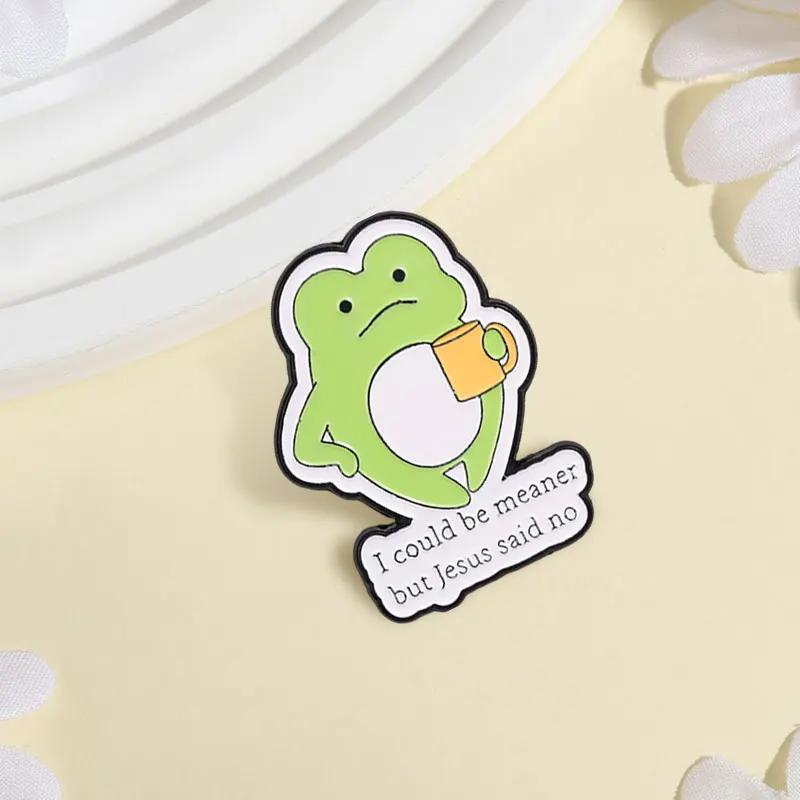 Cartoon Green Frog Badge I Could Be Meaner But Jesus Said No Enamel Pins Fashion Lapel Brooches Metal Backpack Clothes Jewelry