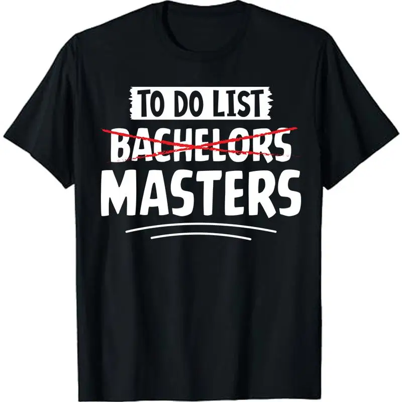 

To Do List Bachelors Masters Degree College Graduation T Shirt Size S 5xl