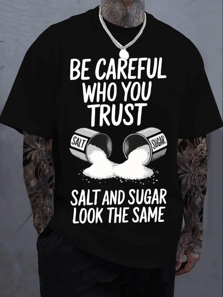 

Funny Graphic Be Careful Who You Trust Salt pattern design -100% cotton short sleeve O-neck casual printed men's T-shirt.