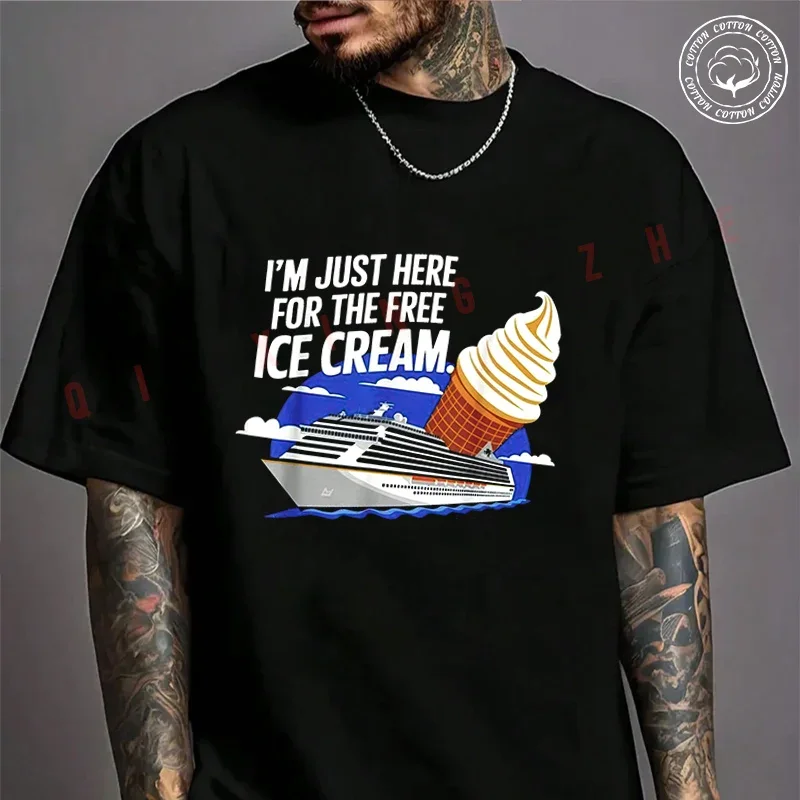 

I'M Just Here For The Free Ice Cream Cruise Ship Vacation Moto Cotton T-shirt Summer Casual Short Sleeved O-Neck Unisex Tops