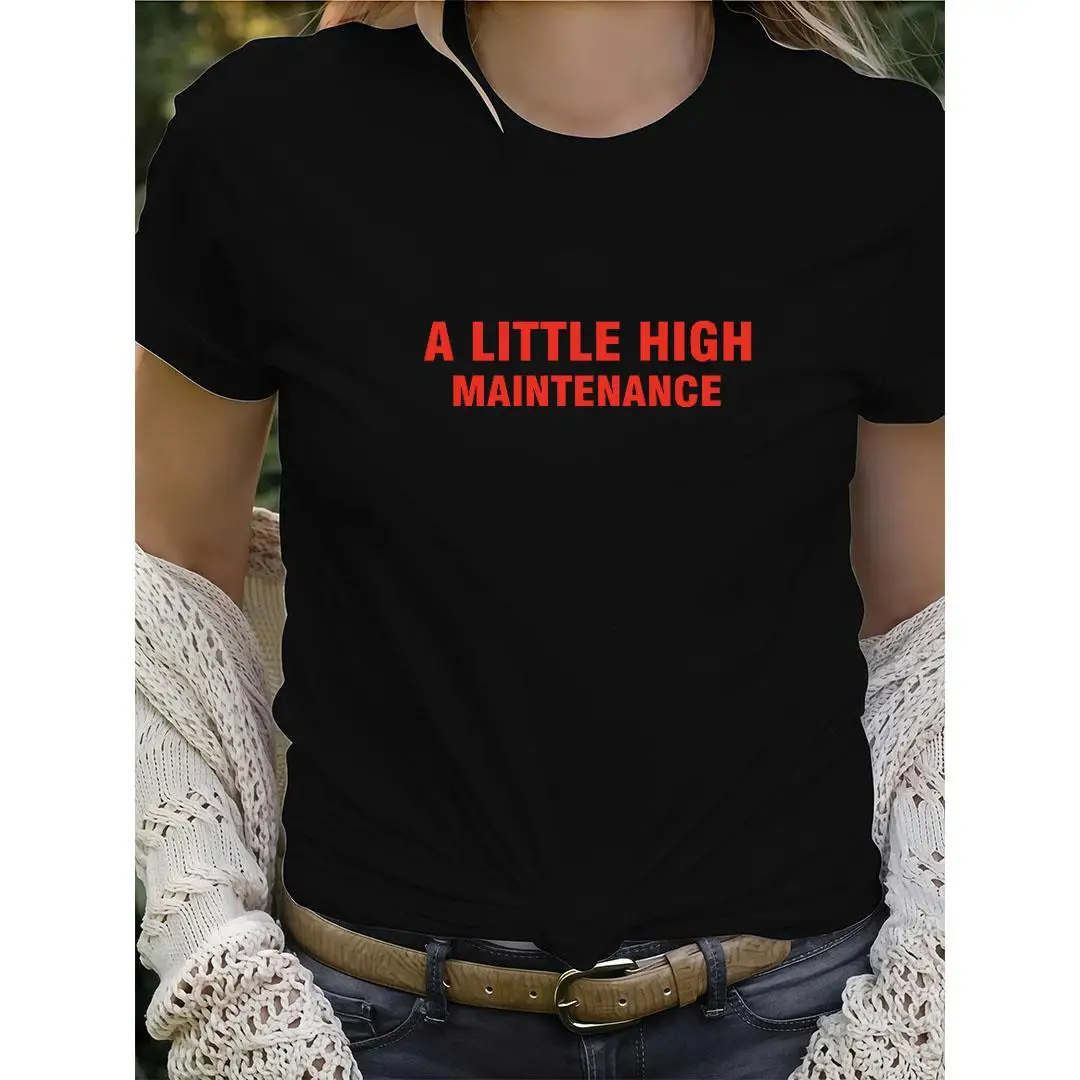 

Funny 'A LITTLE HIGH MAINTENANCE' Graphic Tee – Casual Humor Shirt for Women with Bold Personality