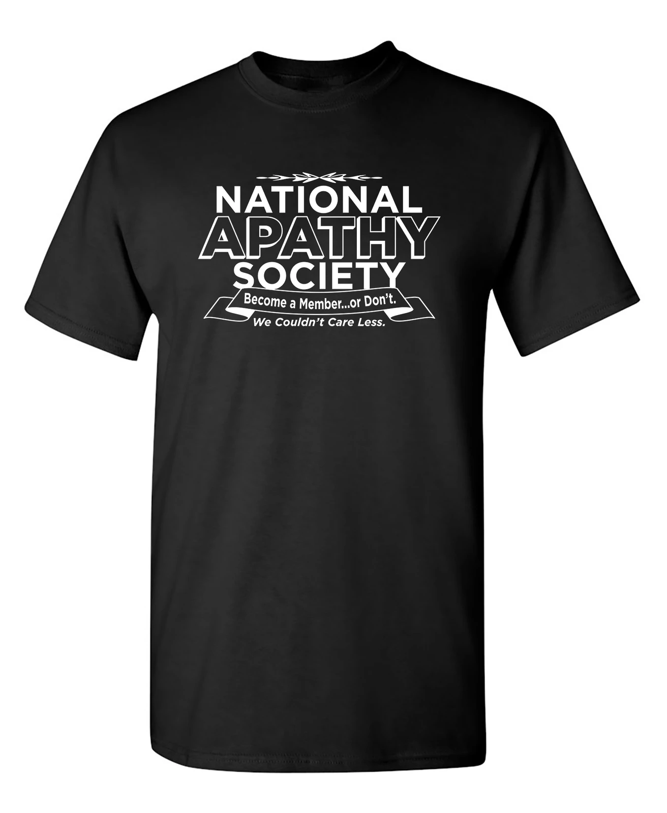 National Apathy Society Humor Sarcástico Gráfico Novidade Camiseta Engraçada