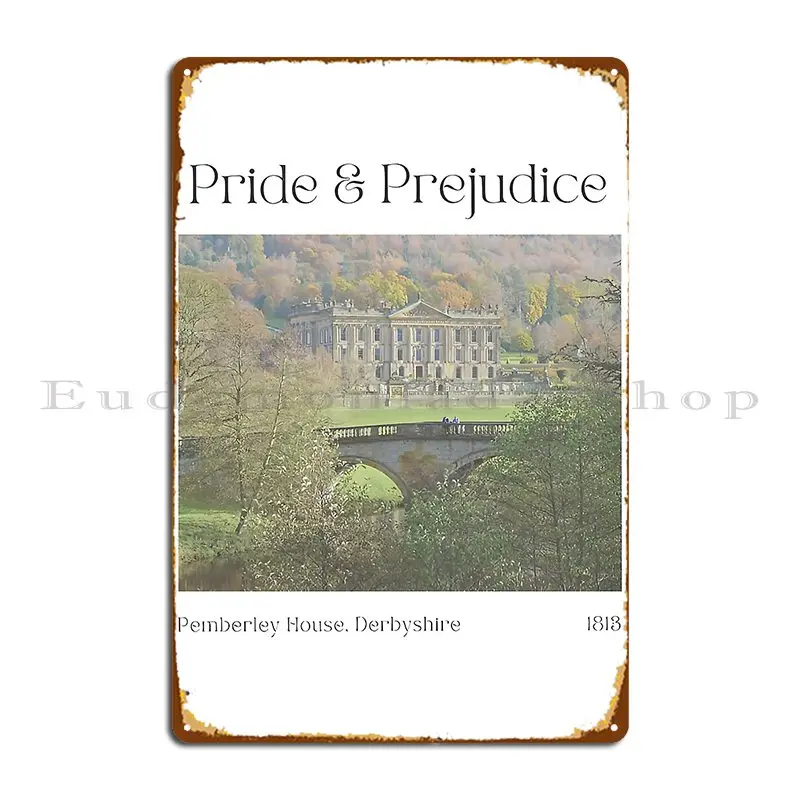 Pride And Prejudice Pemberley House Metal Sign Mural Club Customized Club Garage Tin Sign Poster